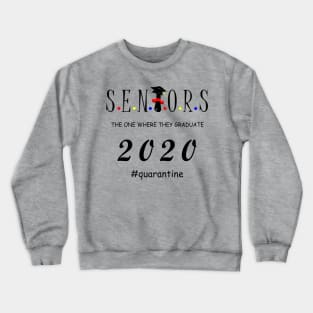 Seniors the one where they graduate 2020 Crewneck Sweatshirt